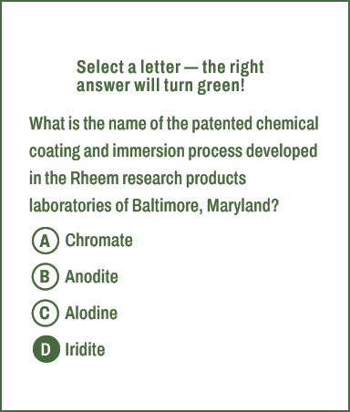 A,B,C,D,Select a letter — the right answer will turn green! What is the name of the patented chemical coating and imm...